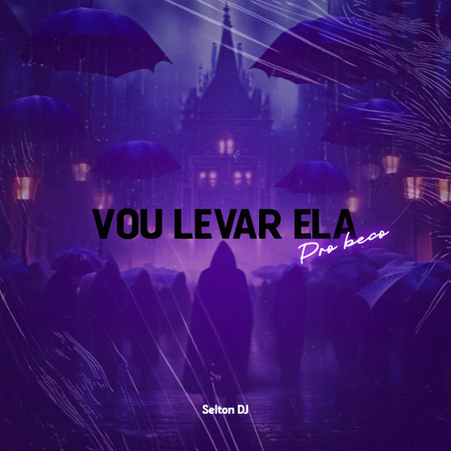 VOU LEVAR ELA PRO BECO (Explicit)