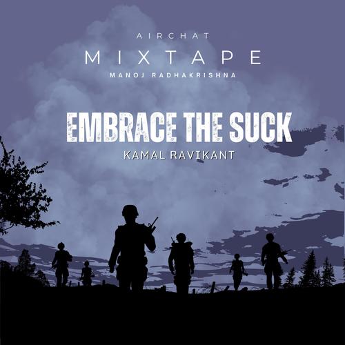 Embrace the Suck (feat. Kamal Ravikant)