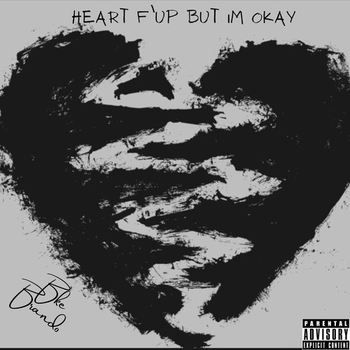 Heart F’up But I’m Okay (Explicit)