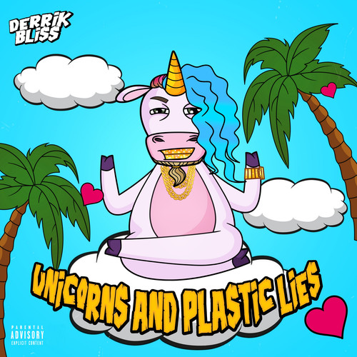 Unicorns And Plastic Lies (Explicit)