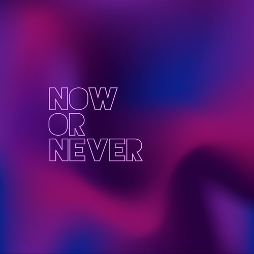 Now or Never