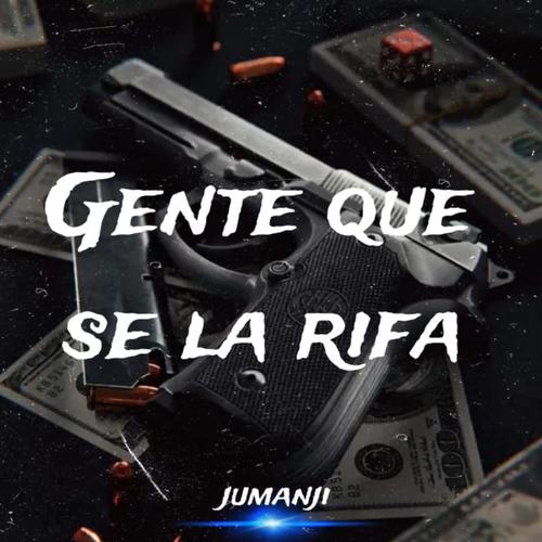 Gente que se la Rifa (Explicit)