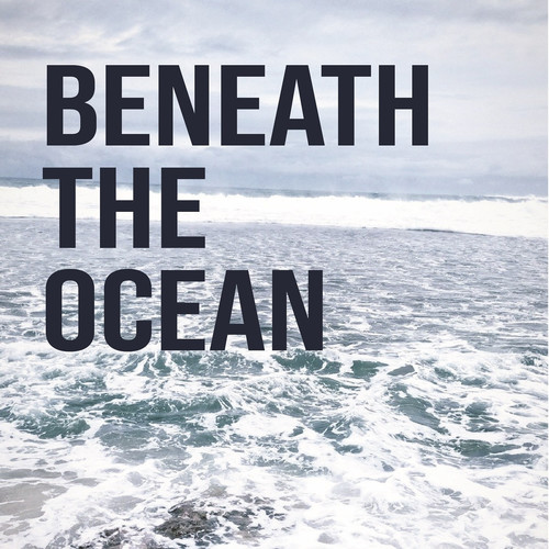 Beneath the Ocean