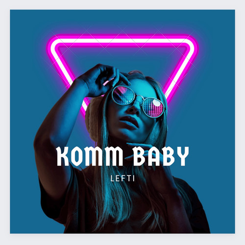 Komm Baby (Explicit)