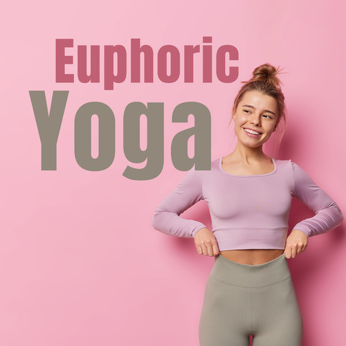 Euphoric Yoga (Pilates Yoga Flow, Workout Beats)