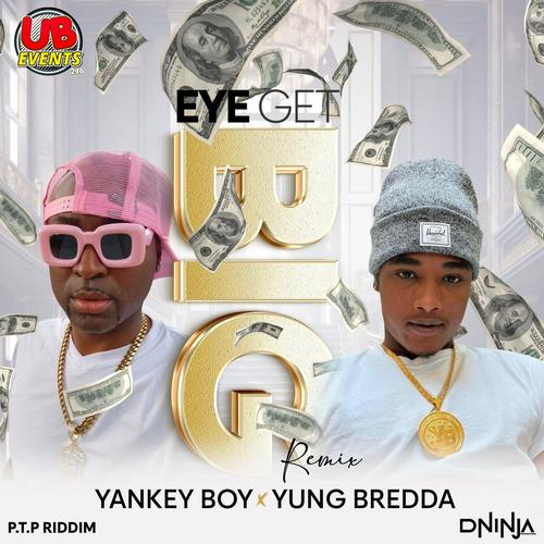 Eye Get Big (feat. Yung Bredda) [Remix]