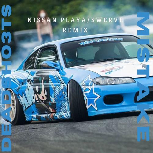 Mistake (Nissan Playa/Swerve Remix Phonk)