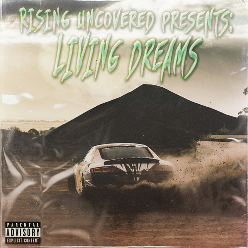 Rising Uncovered Presents: LIVING DREAMS! (Explicit)