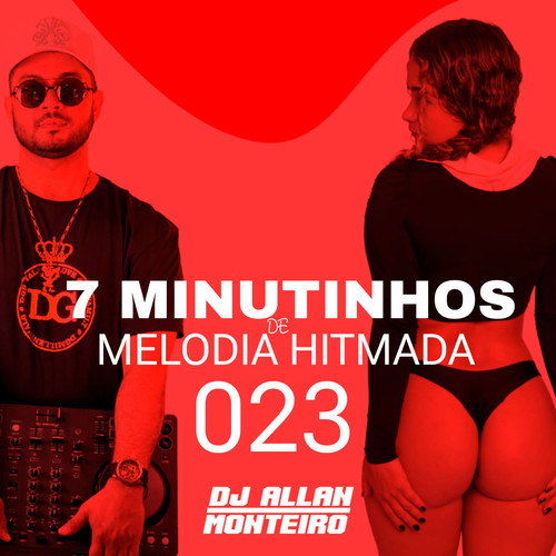 7 MINUTINHOS DE MELODIA HITMADA 023 (FUNK CAPIXABA) [Explicit]