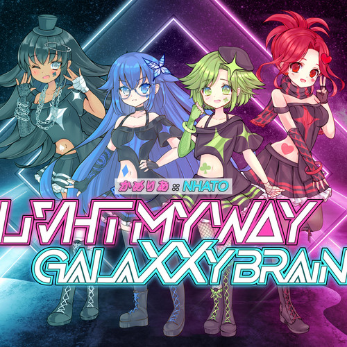Livht My Way & Galaxxy Brain