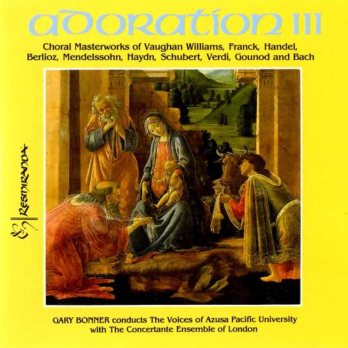 Adoration III: A Choral Masterworks of Vaughan Williams, Franck, Handel, Berlioz, Mendelssohn, Haydn