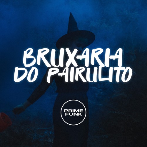 Bruxaria do Pairulito (Explicit)