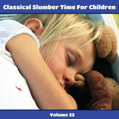 Classical Slumber Time For Children, Vol. 22