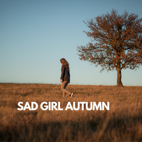 Sad Girl Autumn (Explicit)