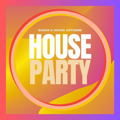 House Party Dance & House Anthems (Explicit)