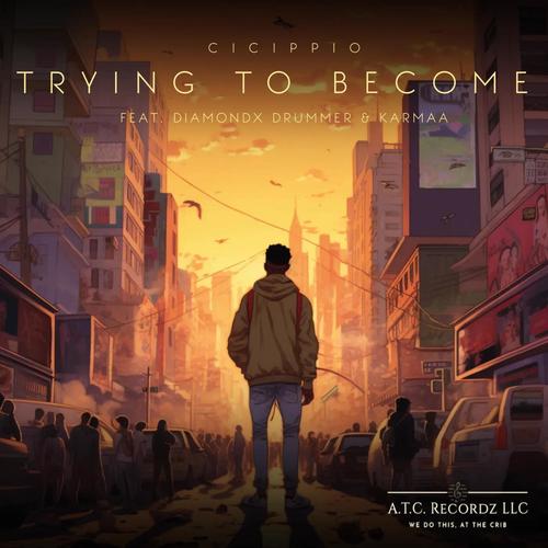 Trying To Become (feat. Diamondx Drummer & Karmaa)