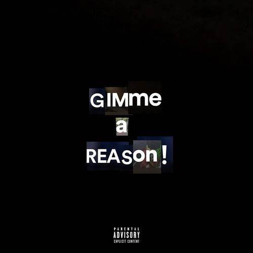 gimme a reason! (Explicit)