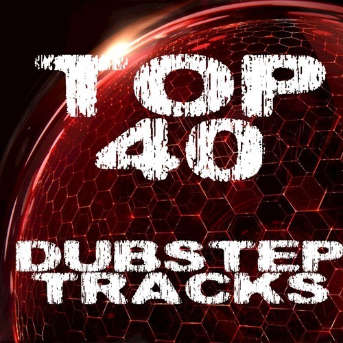 Top 40 Dubstep Tracks