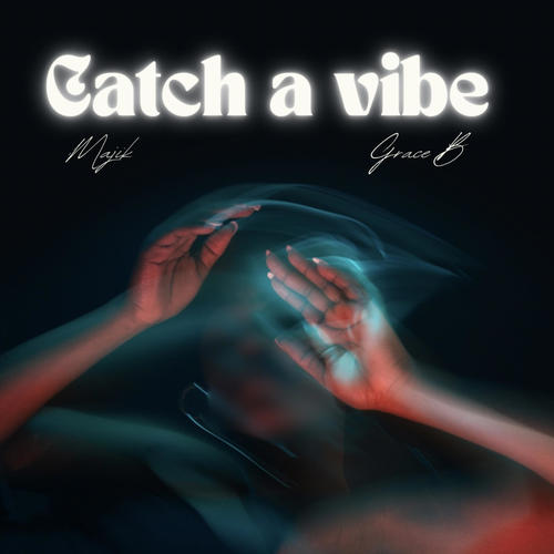 Catch a vibe (feat. Grace B)