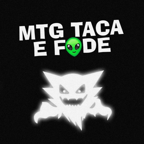 Mtg Taca e Fode (Explicit)