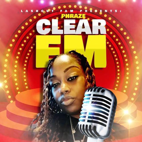 CLEAR EM (feat. PHRAZE)