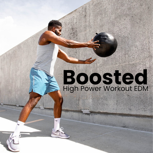 Boosted - High Power Workout EDM (Explicit)