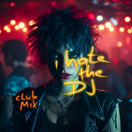 i hate the DJ (Club Mix)