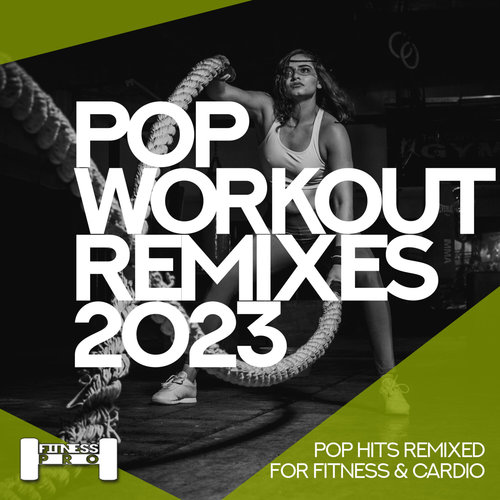 Pop Workout Remixes 2023 - Pop Hits Remixes for Fitness and Cardio