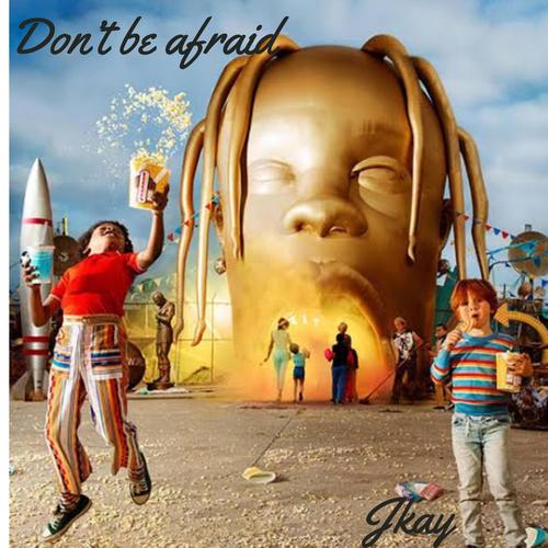 Don't be afraid