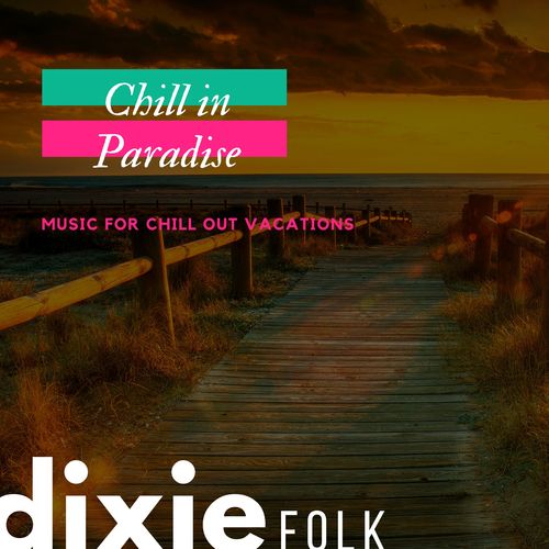 Chill In Paradise - Music For Chill Out Vacations