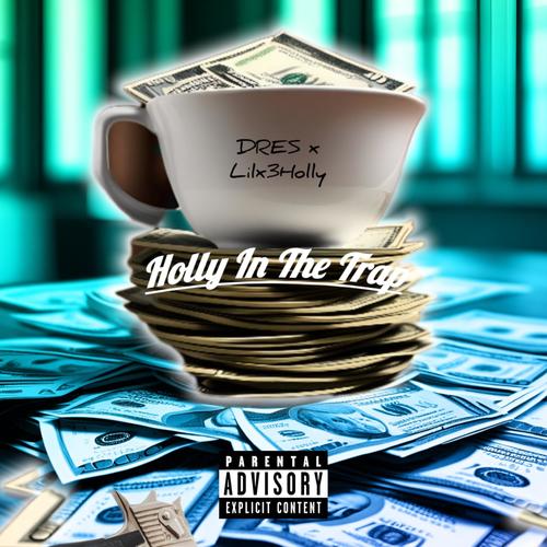 Holly In The Trap (feat. Lilx3Holly) [Explicit]