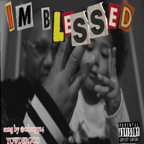 I'm blessed (feat. Yowdergod & Bzmixx) [Explicit]