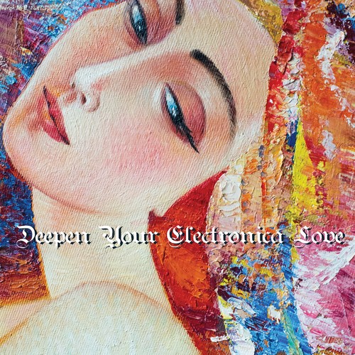 Deepen Your Electronica Love (Explicit)