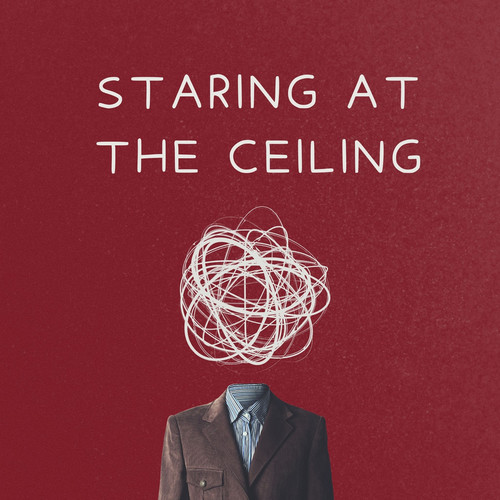 Staring at the Ceiling (Explicit)