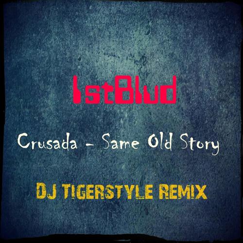 Same Old Story (feat. Crusada) [DJ Tigerstyle Remix]