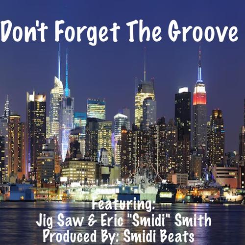 Don't Forget The Groove (feat. Jig Saw & Eric 