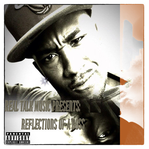 Real Talk Music Presents: Reflections of a Boss (Explicit)