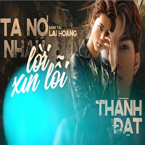 TA NỢ NHAU LỜI XIN LỖI (Cover Ballad)