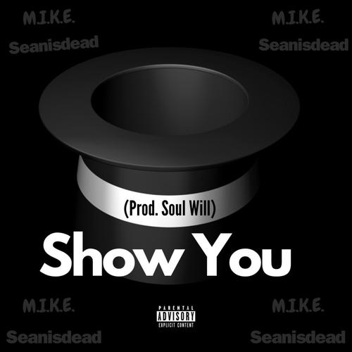 Show You (feat. Seanisdead) [Explicit]