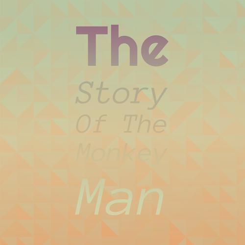The Story Of The Monkey Man