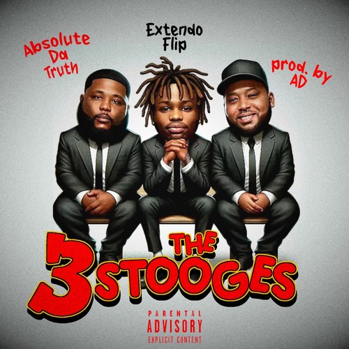 The 3 Stooges (feat. ABSOLUTE DA TRUTH) [Explicit]