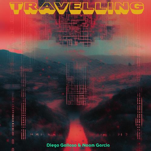 Diego Galloso & Noam Garcia - Travelling (feat. Diego Galloso & Noam Garcia)