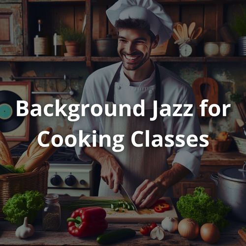 Background Jazz for Cooking Classes in French Cuisine