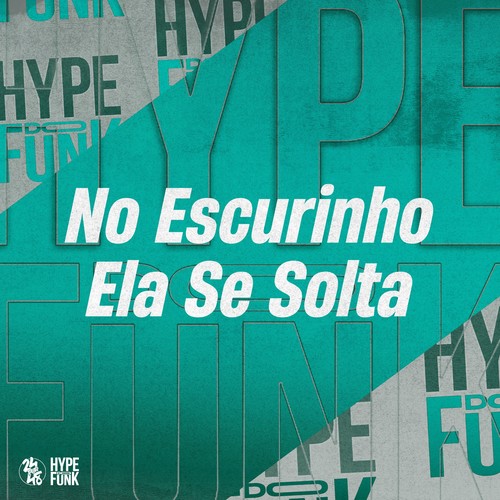 No Escurinho Ela Se Solta (Explicit)