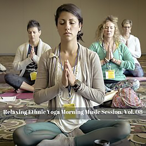 Relaxing Ethnic Yoga Morning Music Session, Vol. 08