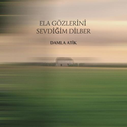 Ela Gözlerini Sevdiğim Dilber (feat. Damla Atik)