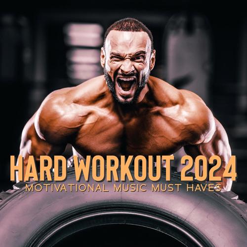 Hard Workout 2024: Motivational Music Must Haves (Explicit)