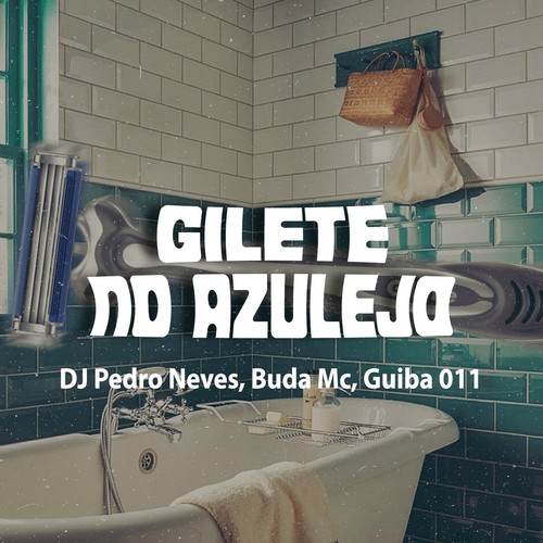 GILETE NO AZULEJO (Explicit)