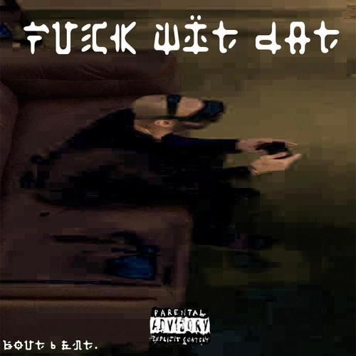 fuck wït dat (feat. Jabaritoofly) [Explicit]