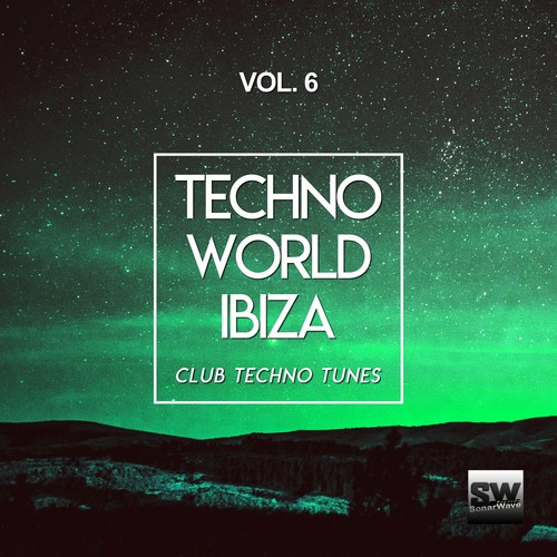 Techno World Ibiza, Vol. 6 (Club Techno Tunes)